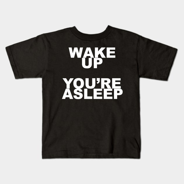 WAKE UP Kids T-Shirt by Frequencial